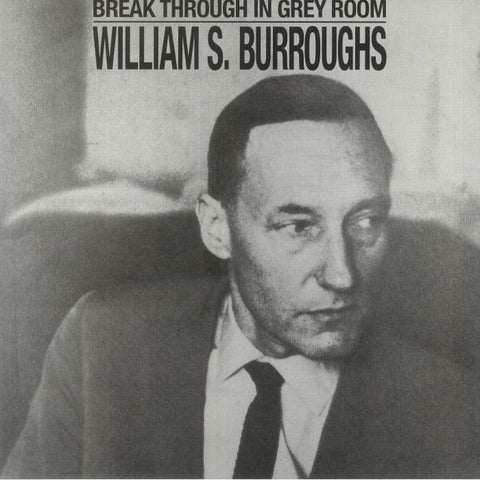 William S. Burroughs – Break Through In Grey Room LP