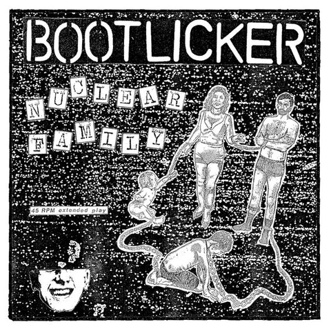 Bootlicker – Nuclear Family 7"