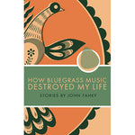 John Fahey - How Bluegrass Music Destroyed My Life book