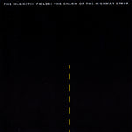 The Magnetic Fields - The Charm Of The Highway Strip LP