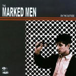 The Marked Men – On The Outside ('18 RE, NEW)